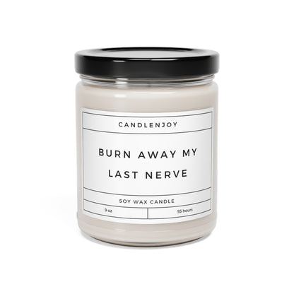 Burn Away My Last Nerve Scented Soy 9oz Candle